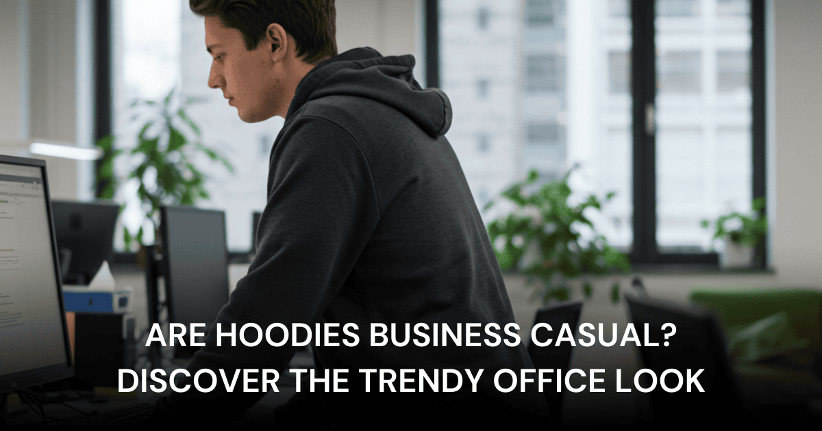 Are Hoodies Business Casual? Discover the Trendy Office Look